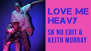 SK No Edit & Keith Murray — Love Me Heavy (Official Video)