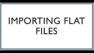 Importing flat files into SQL Server.