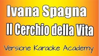 Ivana Spagna -  Il Cerchio Della Vita (Versione Karaoke Academy Italia)