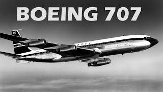 BOEING 707 - Story of America's Revolutionary First Commercial Passenger Jet!