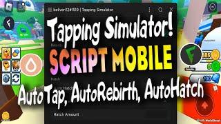 Tapping Simulator! script MOBILE – (AutoTap, AutoRebirth, AutoHatch) For Fluxus And Hydrogen