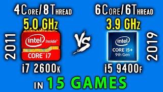 i7 2600k vs i5 9400f Test in 15 Games or i5 9400f vs i7 2600k OC