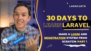 30 Days to Learn Laravel, Ep 21 - Make a Login and Registration System From Scratch: Part 1