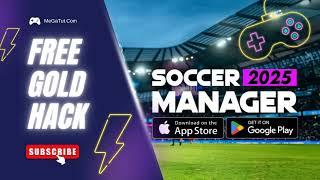 Unlimited Gold In SM25  Soccer Manager 2025 Hack  Get Unlimited Free Gold