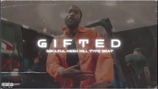 FREE Soulful Sample Meek Mill Type Beat - GIFTED