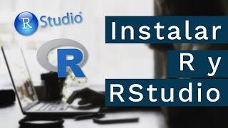 Cómo Descargar e Instalar R y RStudio