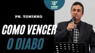 Como vencer o diabo  - Pastor Toninho