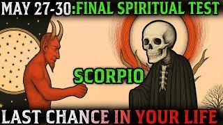 ️ SCORPIO: May 27–30 Is Your FINAL Spiritual Test – 3 Traps You MUST Avoid Before June! 