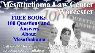 Worcester, MA - Mesothelioma & Asbestos - Lawyer | Attorney | Lawsuit - (Lung Cancer, Asbestosis)