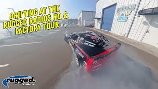 Drifting at the Rugged Radios HQ  & Tour of the Factory 