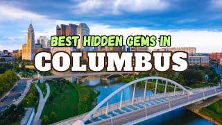 Discovering Columbus: Uncovering Hidden Gems You Must Visit