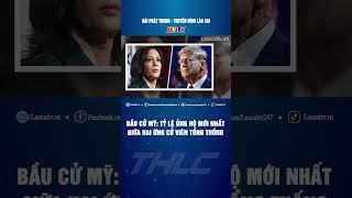 Bầu cử Mỹ: Tỷ lệ ủng hộ mới nhất giữa hai ứng cử viên Tổng thống Donald Trump và Kamala Harris| THLC