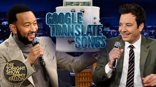 Google Translate Songs with John Legend | The Tonight Show Starring Jimmy Fallon