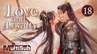 【MULTI-SUB】Love and Loyalty 18 | Loyal Love of a Ruthless General | Li Fei | 授她以柄