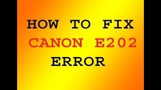 HOW TO FIX CANON E202 ERROR