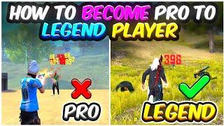 How To Become Pro To Legend Player | Legendary Tips & Tricks Free Fire | Improve Your Gaming Skills