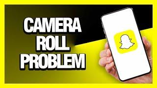 How to Fix Snapchat App Camera Roll Problem - Android & Ios | Final Solution