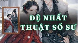 [ TRUYỆN AUDIO ] ĐỆ NHẤT THUẬT SỐ SƯ - FULL | GIANG TUỆ MẪN AUDIO CHỮA LÀNH | REVIEW |
