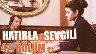 Hatırla Sevgili 42. Bölüm