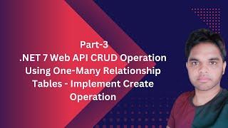 Part-3| .NET 7 Web API CRUD Operation Using One-Many Relationship Tables - Implement Creat Operation