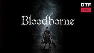 Bloodborne | Самоистязание в прямом эфире