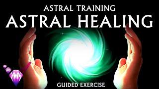 Astral Healing - Guided Exercise w/ Binaural Beats