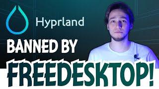 Hyprland BANNED from FreeDesktop: Why.