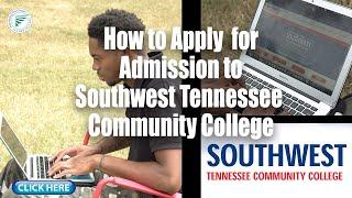 How to Apply for Admission to Southwest Tennessee Community College
