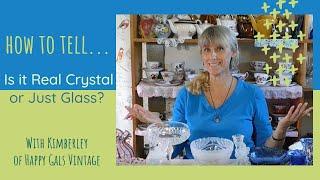 Is it Real Crystal or Just Glass? How to Tell the Difference with Kimberley of Happy Gals Vintage