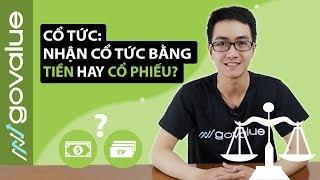 Cổ tức: Nên nhận cổ tức bằng tiền hay bằng cổ phiếu?