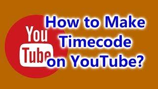 How to Make a Time Code in a Comment and Description on YouTube?