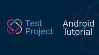 How to Create Android Tests with TestProject