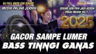 GACOR SAMPE LUMER DJ FULL BASS 2025 TINGGI G4NAS SOUND APA PUN JADI KEREN PAKAI MUSIK INI (MHLS PRO)