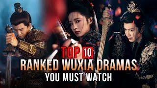 Top 10 Best Wuxia Dramas | High Rating