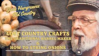 Lost Country Crafts - The Traditional Barrel maker & How to string Onions