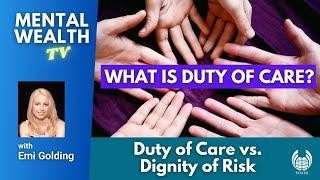 What is Duty of Care? Duty of Care vs Dignity of Risk