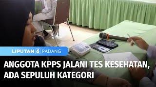 Anggota KPPS Jalani Sepuluh Kategori Tes Kesehatan | Liputan 6 Padang