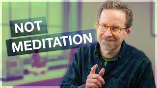 What Isn't Meditation