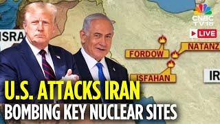 Israel Iran War LIVE: Trump Says US Has Bombed 3 Nuclear Sites in Iran, Including Fordow | N18G
