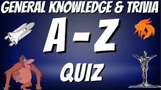 A-Z General Knowledge & Trivia Quiz, 26 Questions, Answers are in alphabetical order. Try to beat 20