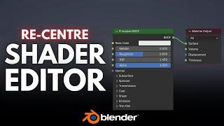 Re-Centre the Shader Editor in Blender!