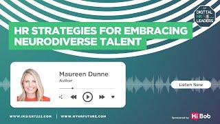 HR Strategies for Embracing Neurodiverse Talent (Interview with Maureen Dunne)