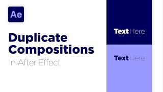 After Effects | How To Duplicate Compositions