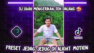 preset jedag jedug di alight motion dj uwih mengerikan tok dalang viral di tiktok