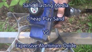 Sand Blasting Media   Cheap Play Sand vs Expensive Aluminum Oxide