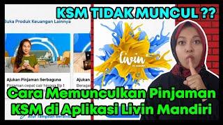 Cara Memunculkan Pinjaman KSM di Aplikasi Livin Mandiri ?!