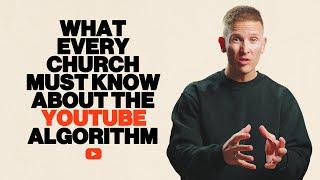 What Every Church Must Know About The YouTube Algorithm