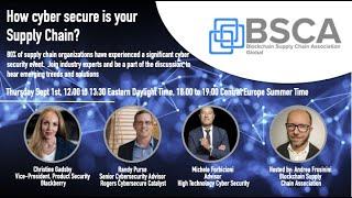 Blockchain Supply Chain Association webinar September 1st 2022 How Cyber Secure is your Supply Chain