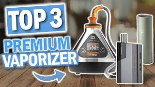 Beste PREMIUM VAPORIZER 2025 | Top 3 Premium Vaporizer im Vergleich