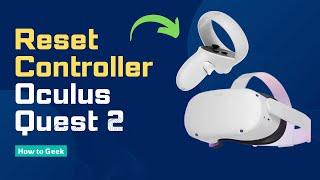 How to Reset an Oculus Quest 2 Controller | Fix Controller Not Working